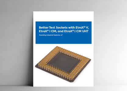 White Paper: Better Test Sockets with EtroX®
